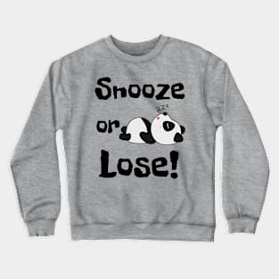 Snooze or Lose! Crewneck Sweatshirt